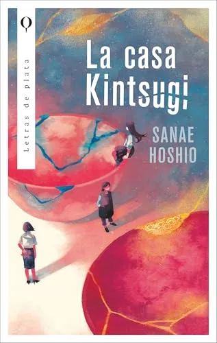 La casa kintsugi: Tres generaciones de mujeres que buscan sanar